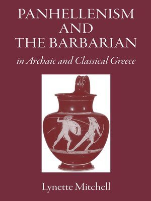 cover image of Panhellenism and the Barbarian in Archaic and Classical Greece
